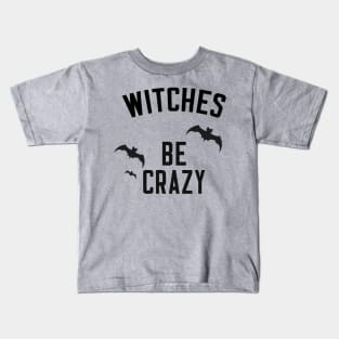 Witches Be Crazy Kids T-Shirt